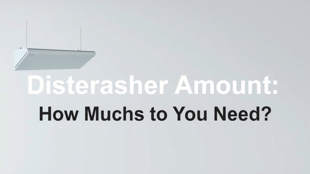 Dishwasher Detergent Amount: How Much Do You Need