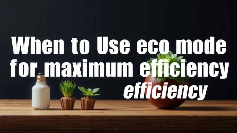 When to Use Eco Mode for Maximum Efficiency